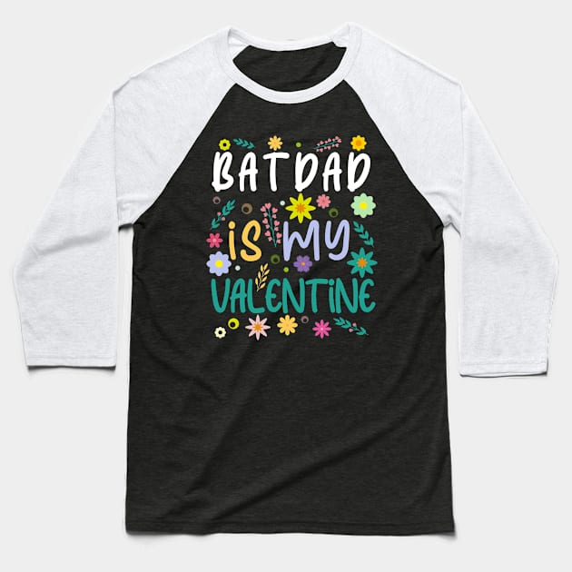 Batdad is my Valentine gift Valentines Day Baseball T-Shirt by Kerlem